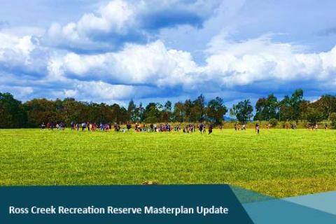Ross Creek Recreation Reserve Masterplan Update 