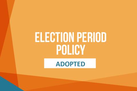 Election Period Policy 2023 Adopted